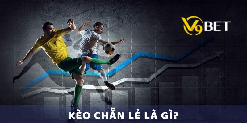 Kèo Chẵn Lẻ Là Gì?