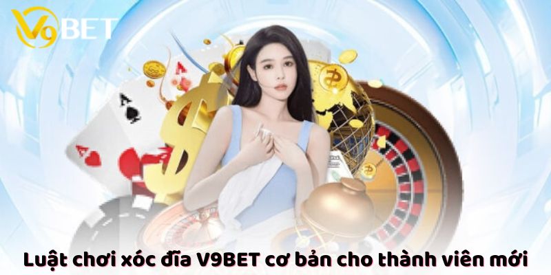 Luật chơi xóc đĩa V9Bet cơ bản cho thành viên mới