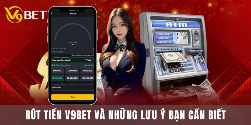 Rút Tiền V9Bet Và Những Lưu Ý Bạn Cần Biết