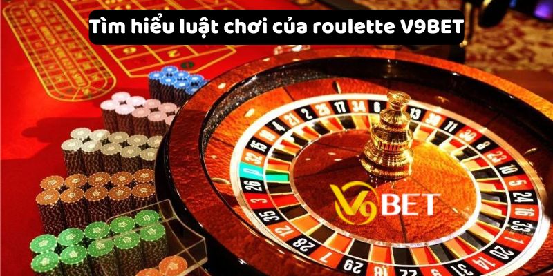 Tìm hiểu luật chơi của roulette V9Bet