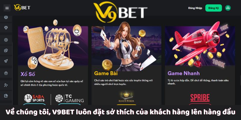 Về chúng tôi, V9Bet luôn đặt sở thích của khách hàng lên hàng đầu